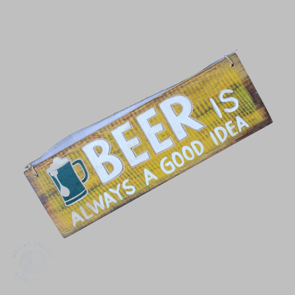 Wooden Sign 30X10Cm Beer Is Always Agood Idea