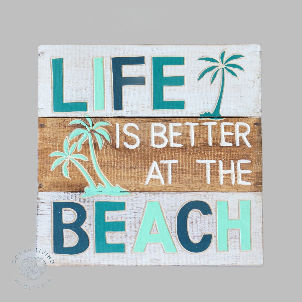 Wooden Sign (30X30Cm) Life Is Better At The Beach